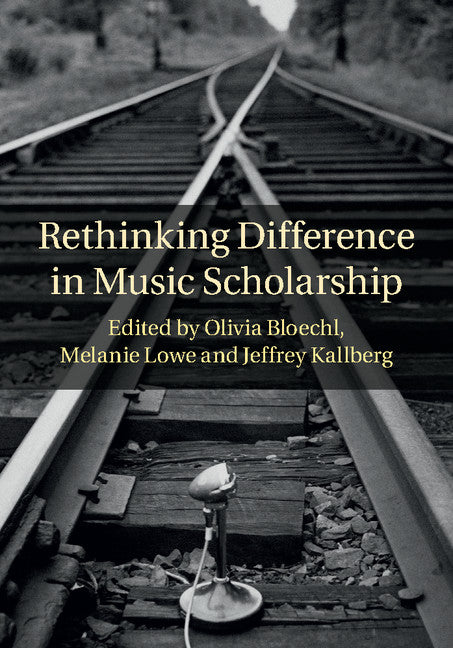 Rethinking Difference in Music Scholarship (Hardback) 9781107026674