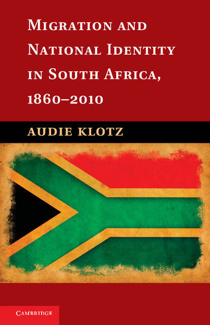 Migration and National Identity in South Africa, 1860–2010 (Hardback) 9781107026933