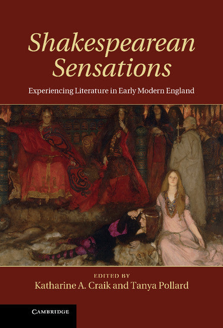 Shakespearean Sensations; Experiencing Literature in Early Modern England (Hardback) 9781107028005