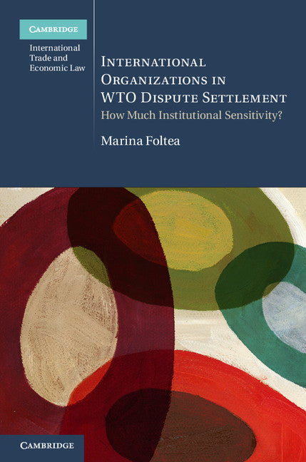 International Organizations in WTO Dispute Settlement; How Much Institutional Sensitivity? (Hardback) 9781107028241
