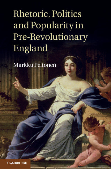 Rhetoric, Politics and Popularity in Pre-Revolutionary England (Hardback) 9781107028296