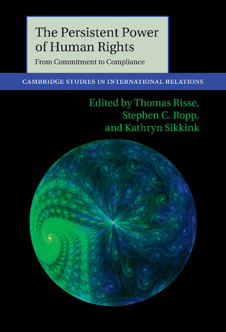 The Persistent Power of Human Rights; From Commitment to Compliance (Hardback) 9781107028937