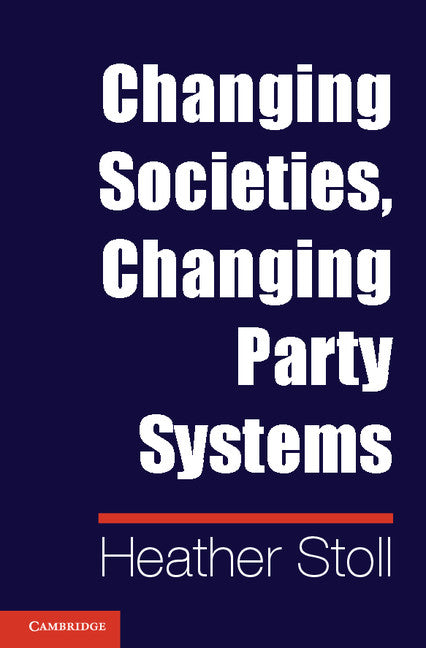 Changing Societies, Changing Party Systems (Hardback) 9781107030497