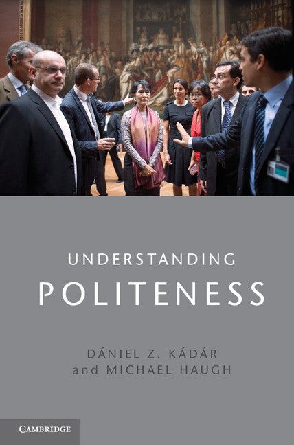 Understanding Politeness (Hardback) 9781107031685