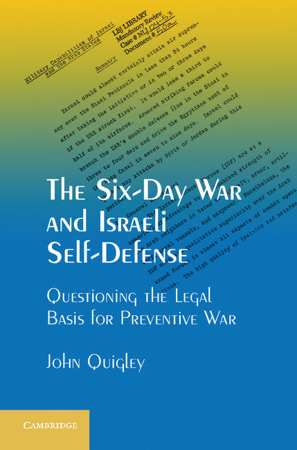 The Six-Day War and Israeli Self-Defense; Questioning the Legal Basis for Preventive War (Hardback) 9781107032064