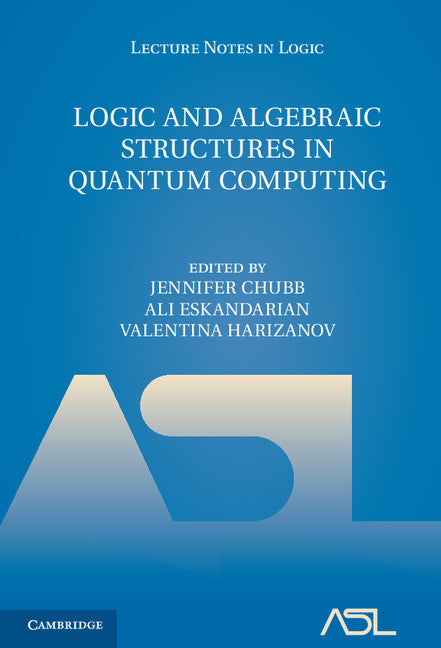 Logic and Algebraic Structures in Quantum Computing (Hardback) 9781107033399