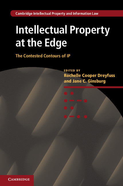Intellectual Property at the Edge; The Contested Contours of IP (Hardback) 9781107034006