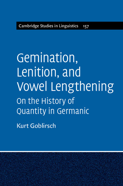 Gemination, Lenition, and Vowel Lengthening; On the History of Quantity in Germanic (Hardback) 9781107034501