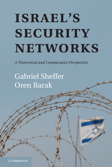 Israel's Security Networks; A Theoretical and Comparative Perspective (Hardback) 9781107034686