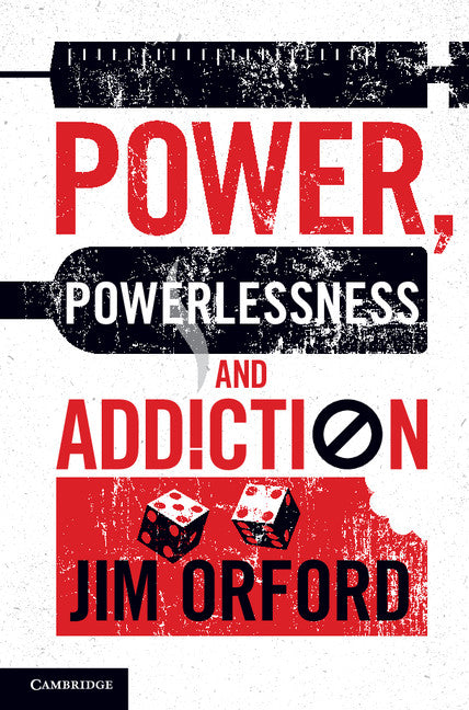 Power, Powerlessness and Addiction (Hardback) 9781107034761