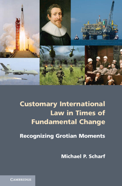 Customary International Law in Times of Fundamental Change; Recognizing Grotian Moments (Hardback) 9781107035232
