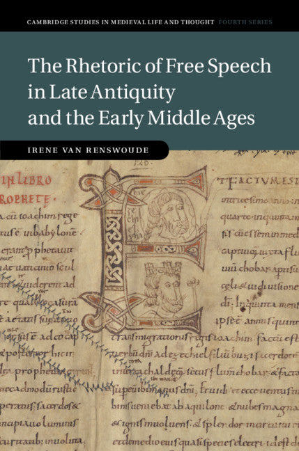 The Rhetoric of Free Speech in Late Antiquity and the Early Middle Ages (Hardback) 9781107038134