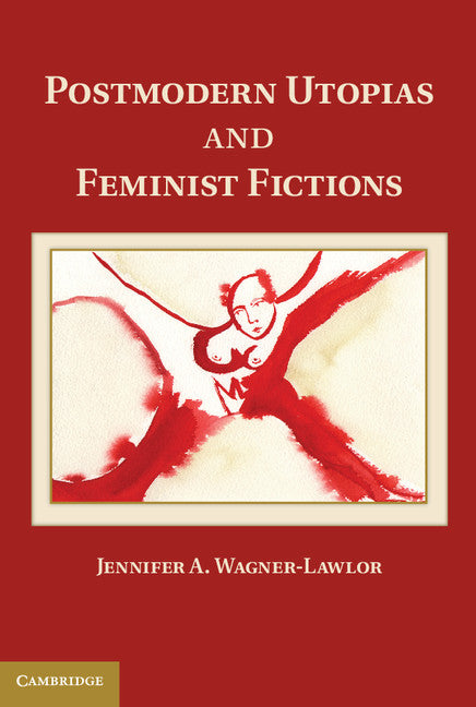 Postmodern Utopias and Feminist Fictions (Hardback) 9781107038356