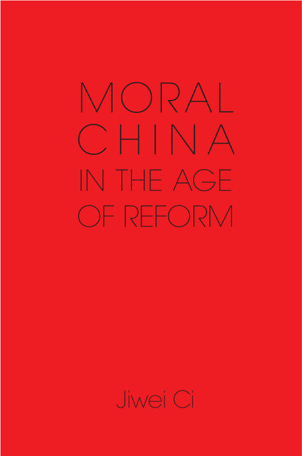Moral China in the Age of Reform (Hardback) 9781107038660