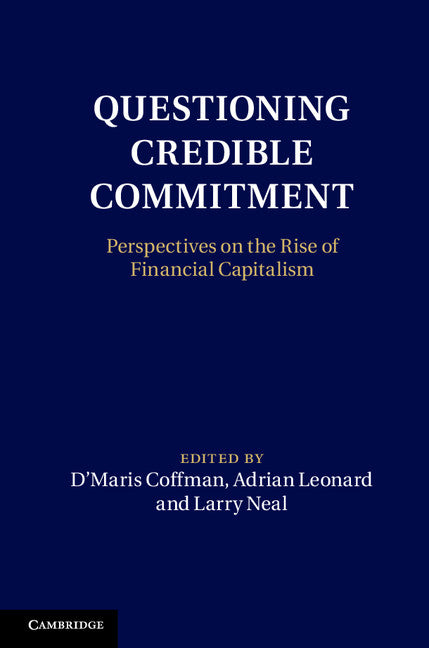 Questioning Credible Commitment; Perspectives on the Rise of Financial Capitalism (Hardback) 9781107039018