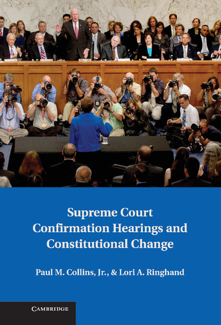 Supreme Court Confirmation Hearings and Constitutional Change (Hardback) 9781107039704