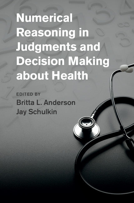 Numerical Reasoning in Judgments and Decision Making about Health (Hardback) 9781107040946