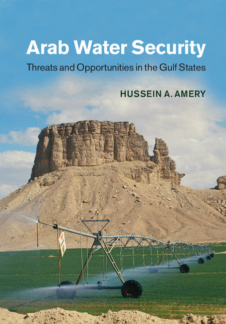 Arab Water Security; Threats and Opportunities in the Gulf States (Hardback) 9781107042292