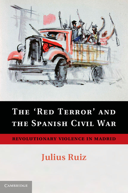 The 'Red Terror' and the Spanish Civil War; Revolutionary Violence in Madrid (Hardback) 9781107054547