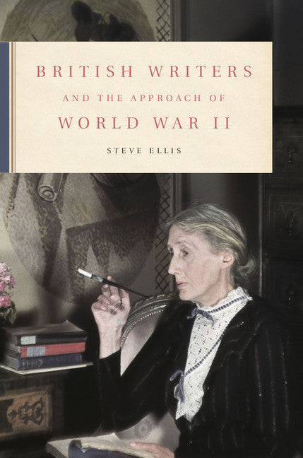 British Writers and the Approach of World War II (Hardback) 9781107054585