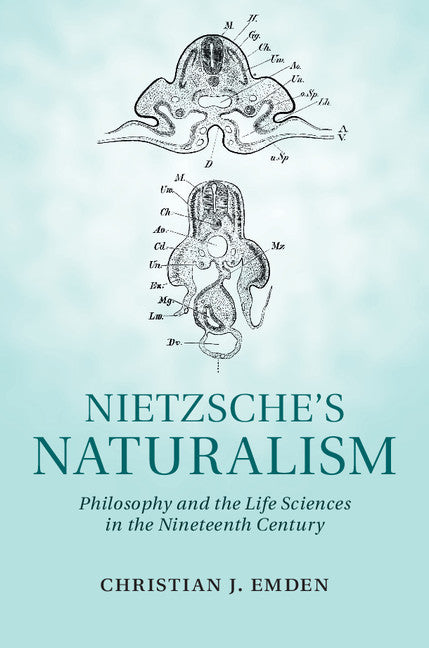 Nietzsche's Naturalism; Philosophy and the Life Sciences in the Nineteenth Century (Hardback) 9781107059634