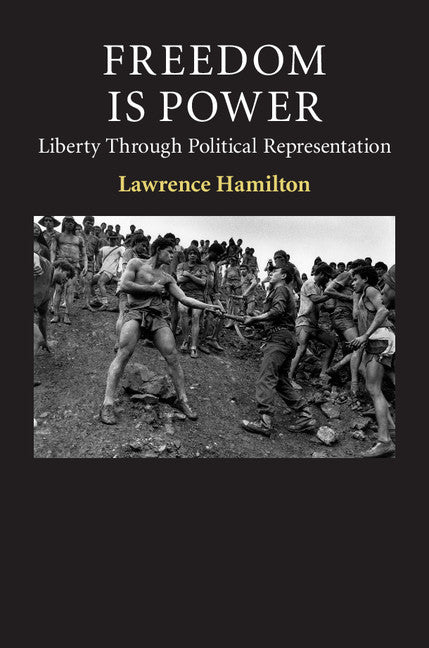 Freedom Is Power; Liberty through Political Representation (Hardback) 9781107062962