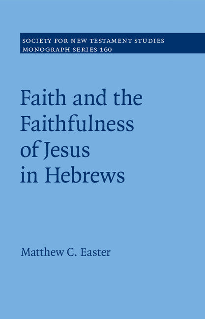 Faith and the Faithfulness of Jesus in Hebrews (Hardback) 9781107063211
