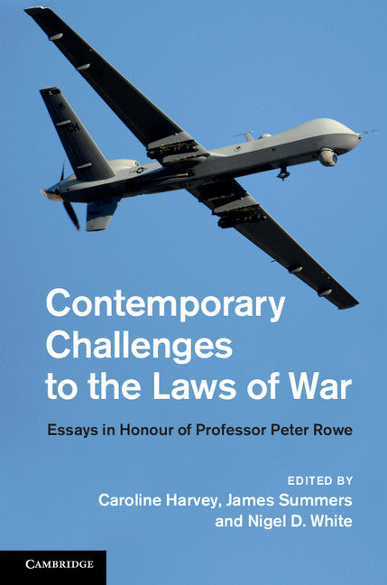 Contemporary Challenges to the Laws of War; Essays in Honour of Professor Peter Rowe (Hardback) 9781107063556