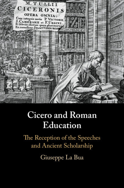Cicero and Roman Education; The Reception of the Speeches and Ancient Scholarship (Hardback) 9781107068582