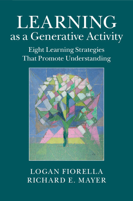 Learning as a Generative Activity; Eight Learning Strategies that Promote Understanding (Hardback) 9781107069916