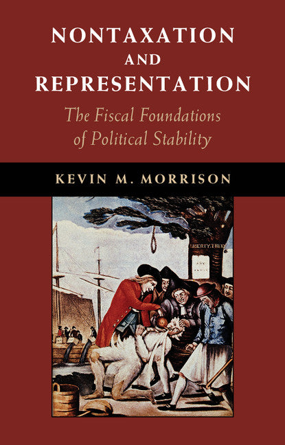 Nontaxation and Representation; The Fiscal Foundations of Political Stability (Hardback) 9781107076778