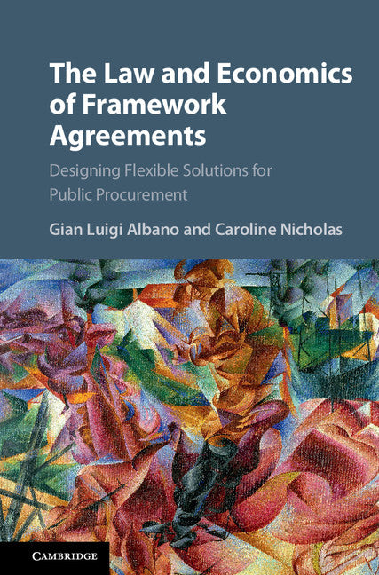 The Law and Economics of Framework Agreements; Designing Flexible Solutions for Public Procurement (Hardback) 9781107077966