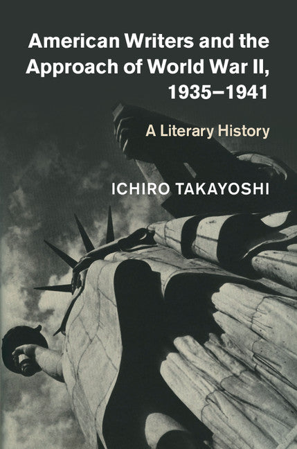 American Writers and the Approach of World War II, 1935–1941; A Literary History (Hardback) 9781107085268