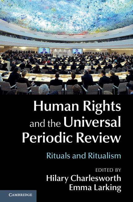 Human Rights and the Universal Periodic Review; Rituals and Ritualism (Hardback) 9781107086302
