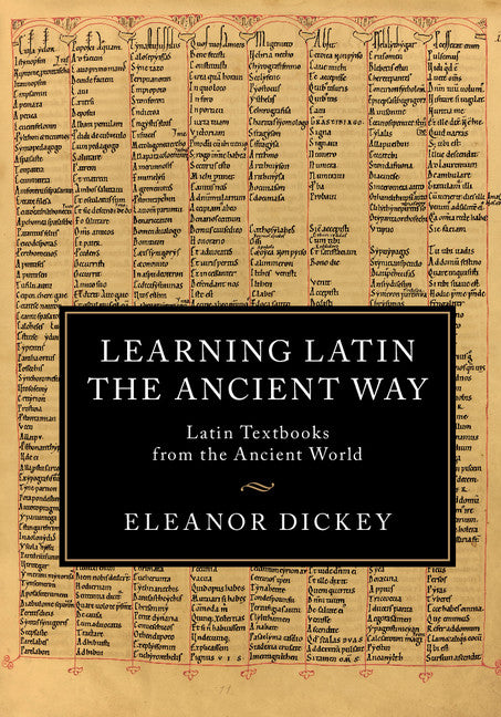 Learning Latin the Ancient Way; Latin Textbooks from the Ancient World (Hardback) 9781107093607