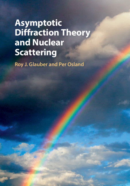 Asymptotic Diffraction Theory and Nuclear Scattering (Hardback) 9781107104112