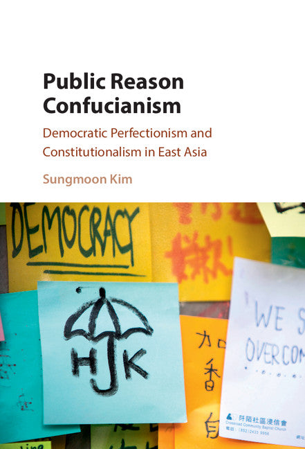 Public Reason Confucianism; Democratic Perfectionism and Constitutionalism in East Asia (Hardback) 9781107106222