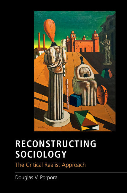 Reconstructing Sociology; The Critical Realist Approach (Hardback) 9781107107373