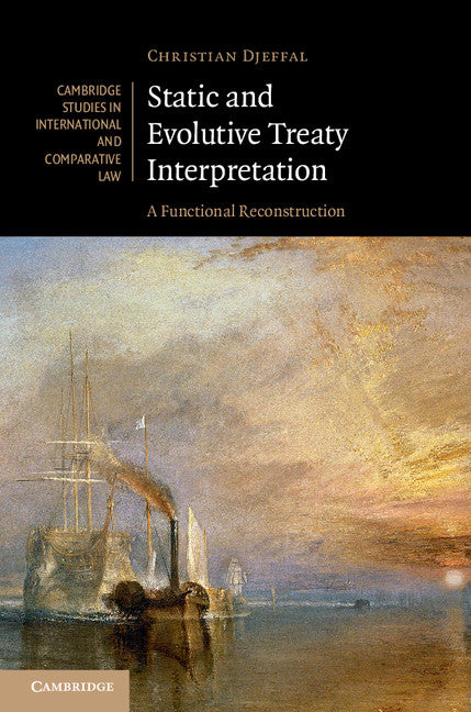 Static and Evolutive Treaty Interpretation; A Functional Reconstruction (Hardback) 9781107118317