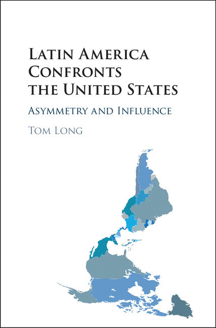 Latin America Confronts the United States; Asymmetry and Influence (Hardback) 9781107121249