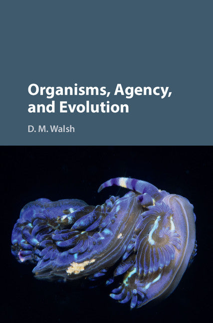 Organisms, Agency, and Evolution (Hardback) 9781107122109