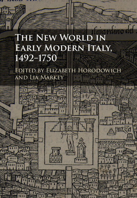 The New World in Early Modern Italy, 1492–1750 (Hardback) 9781107122871