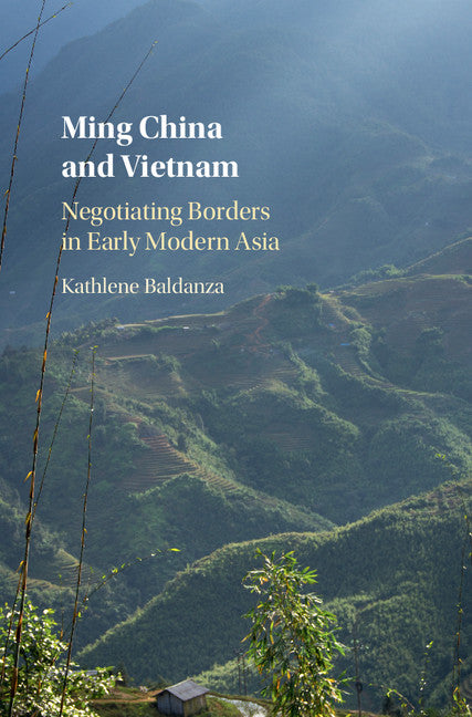 Ming China and Vietnam; Negotiating Borders in Early Modern Asia (Hardback) 9781107124240