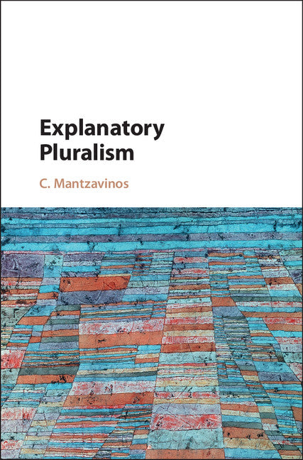 Explanatory Pluralism (Hardback) 9781107128514