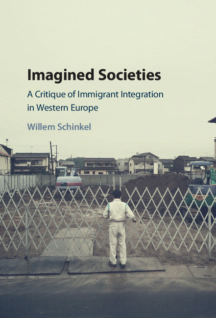 Imagined Societies; A Critique of Immigrant Integration in Western Europe (Hardback) 9781107129733