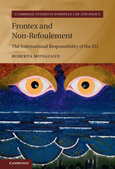 Frontex and Non-Refoulement; The International Responsibility of the EU (Hardback) 9781107133570