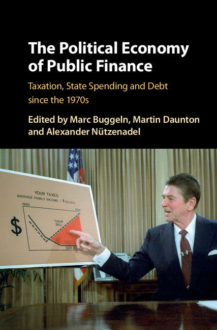 The Political Economy of Public Finance; Taxation, State Spending and Debt since the 1970s (Hardback) 9781107140127