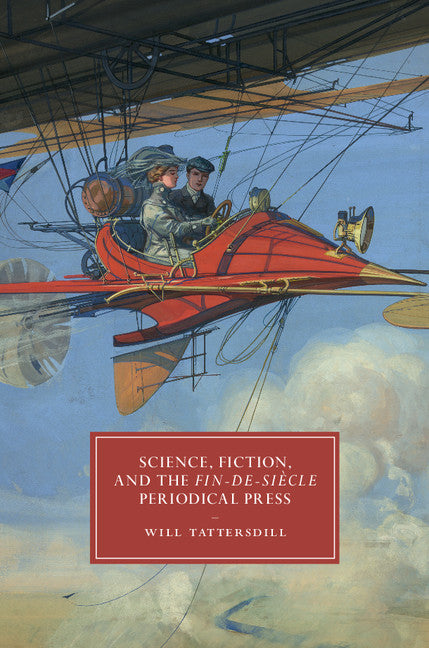 Science, Fiction, and the Fin-de-Siècle Periodical Press (Hardback) 9781107144651