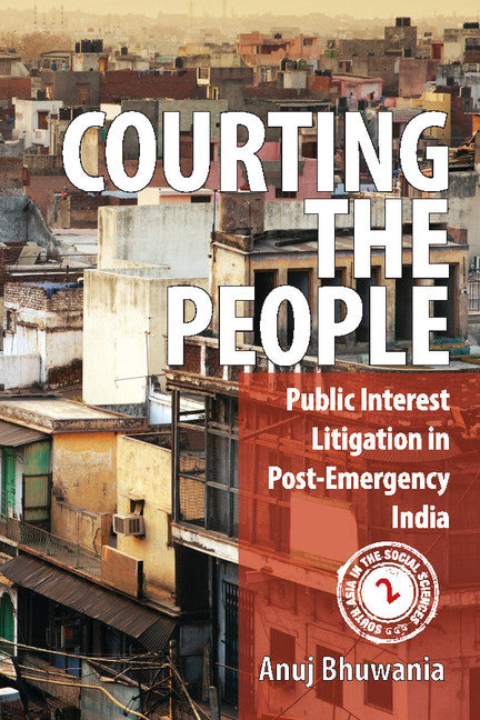 Courting the People; Public Interest Litigation in Post-Emergency India (Hardback) 9781107147454