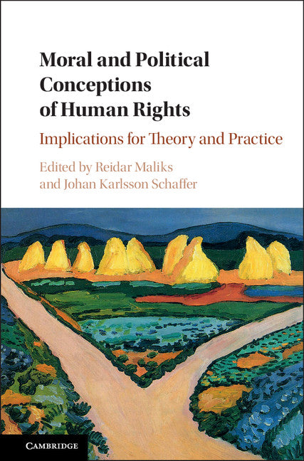 Moral and Political Conceptions of Human Rights; Implications for Theory and Practice (Hardback) 9781107153974